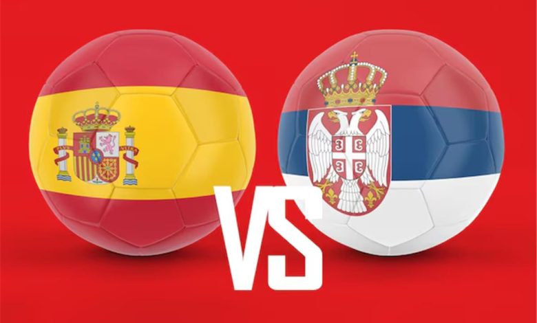 التفاصيل الكاملة لمباراة إسبانيا وصربيا الودية: الموعد، القناة الناقلة، والمعلق